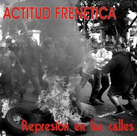 Actitud Frentica - Represin en las calles (2004)